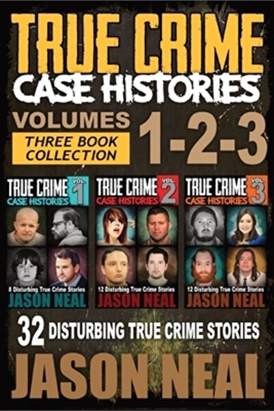 INDEPENDENT CAT True Crime Case Histories - (Books 1, 2, &amp; 3): 32 Disturb...