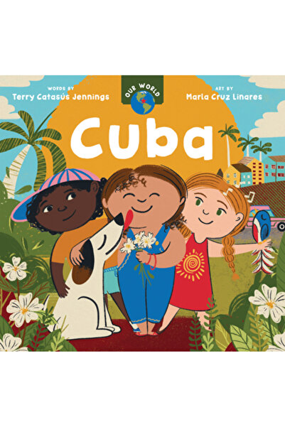 BAREFOOT BOOKS Lumea noastră: Cuba