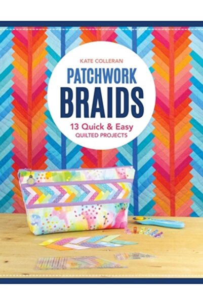 C & T Pub Împletituri Patchwork: 13 proiecte matlasate rapide și ușoare