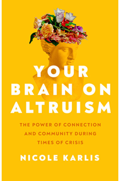 Univ Of California Pr Creierul tău despre altruism: Puterea conexiunii și a c...