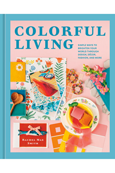 Ten Speed Pr Viață colorată: Modalități simple de a-ți lumina lumea prin desi...