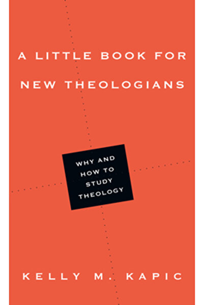 Inter Varsity Pr A Little Book for New Theologians: Why and How to Study Theo...