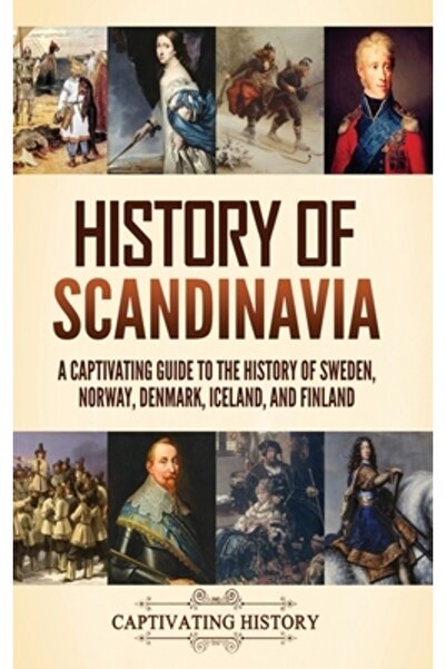 Captivating History Istoria Scandinaviei: Un ghid captivant pentru istoria Su...