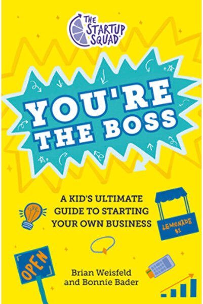 Philomel Echipa Startup-urilor: Tu ești șeful: Ghidul suprem pentru copii des...