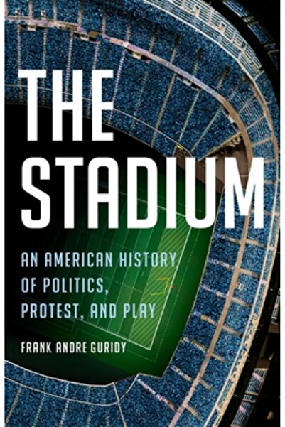 Basic Books Stadionul: o istorie americană a politicii, protestului și jocului