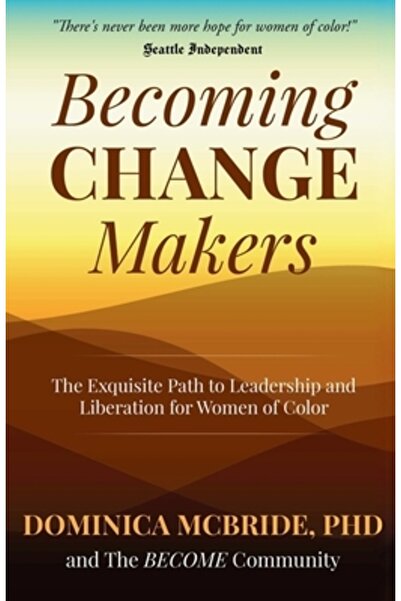 Networlding Pub Becoming Change Makers: The Exquisite Path to Leadership and ...