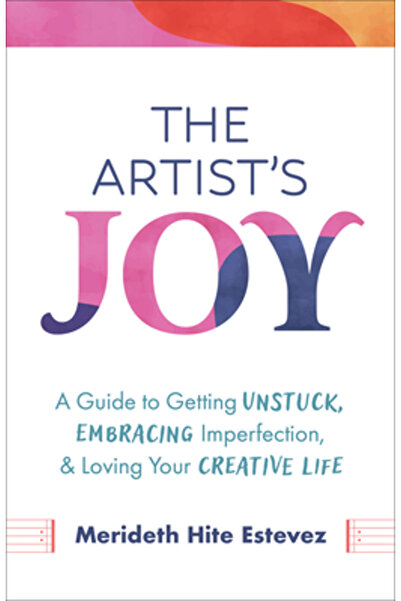 Broadleaf Books Bucuria artistului: Un ghid pentru a te desprinde de blocaje,...