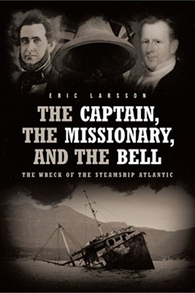 Covenant Books The Captain, The Missionary, and the Bell The Wreck of the Steamship Atlantic