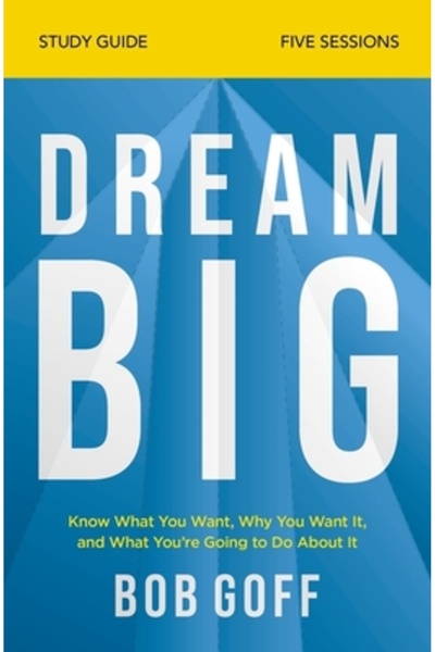 Thomas Nelson Pub Ghid de studiu „Visează măreț”: Află ce vrei, de ce vrei și...