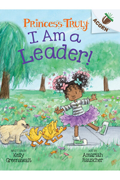 Scholastic I Am a Leader!: An Acorn Book (Princess Truly #9)