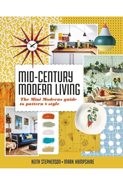 Kyle Books Viața modernă de la mijlocul secolului: Ghidul mini-modernului pentru modele și stiluri