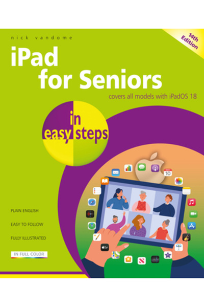 In Easy Steps Ltd iPad pentru seniori în pași simpli: Acoperă toate modelele ...