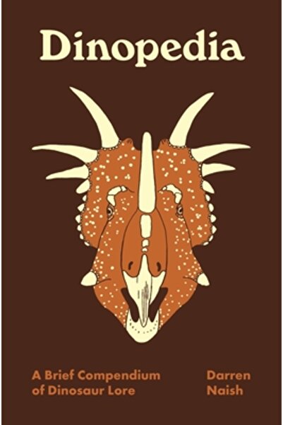 Princeton Univ Pr Dinopedia: Un scurt compendiu al legendelor dinozaurilor
