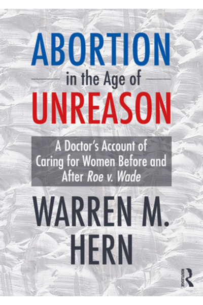 Routledge Avortul în epoca iraționalității: Relatarea unui medic despre îngri...