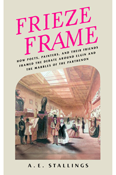 Paul Dry Books Frieze Frame: How Poets, Painters, and Their Friends Framed th...