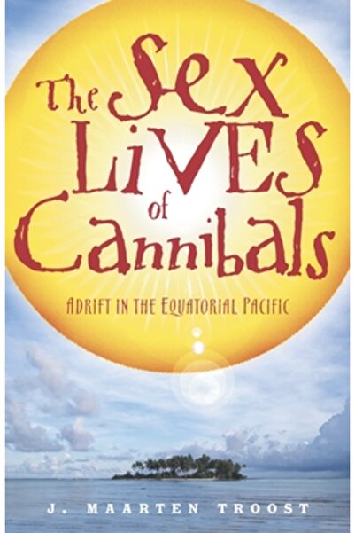 Broadway Books The Sex Lives of Cannibals: Adrift in the Equatorial Pacific