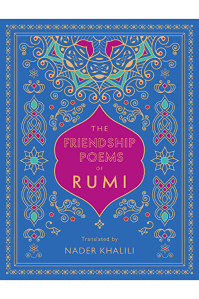 Wellfleet Pr Poemele despre prietenie ale lui Rumi: Traducere de Nader Khalili