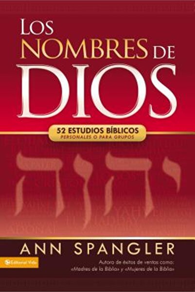 Vida Publ Los Nombres de Dios: 52 Estudios B Blicos Personales O Para Grupos