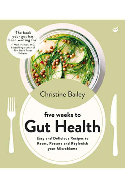 Nourish Five Weeks to Gut Health: Easy and Delicious Recipes to Reset, Restor...