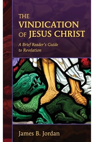 Loom Pr The Vindication of Jesus Christ: A Brief Reader's Guide to Revelation