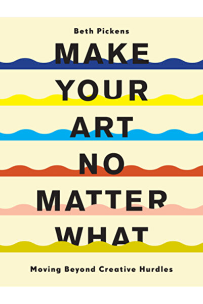 Chronicle Books Creați-vă arta indiferent de situație: Depășiți obstacolele c...