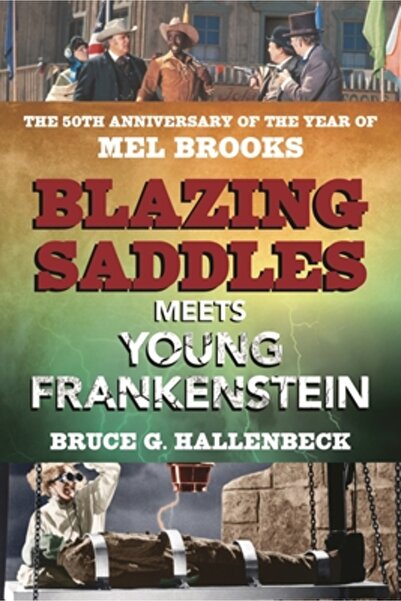 Applause Theatre Books Blazing Saddles îl întâlnește pe tânărul Frankenstein:...