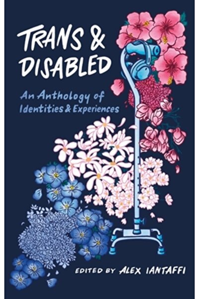 Jessica Kingsley Publ Inc Trans și persoane cu dizabilități: o antologie a id...