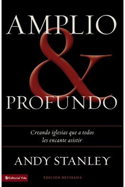 Vida Publ Amplio y Profundo: Edificando Iglesias de las Que Todos Quisieran S...