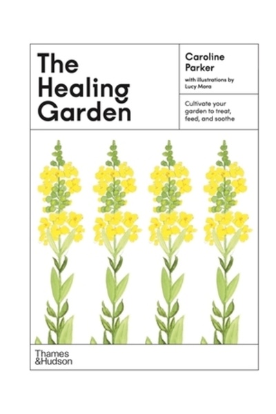 Thames & Hudson Grădina Vindecătoare: Cultivă-ți Grădina pentru a Trata, Hrăn...