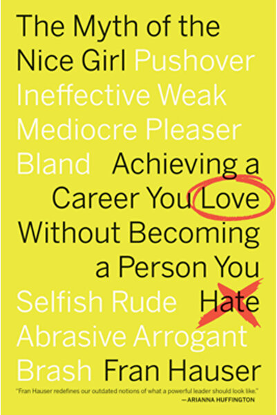 mariner books The Myth of the Nice Girl: Achieving a Career You Love Without ...