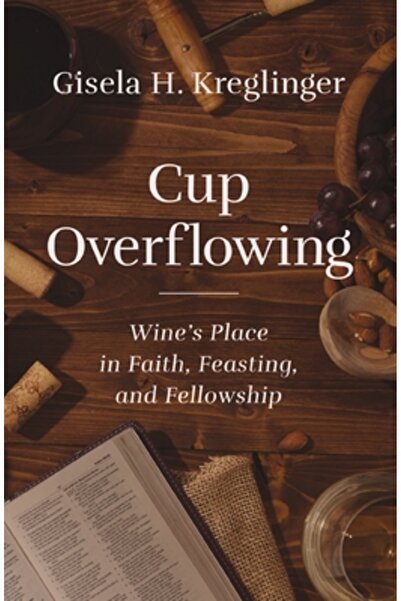 Zondervan Cupa revărsată: Locul vinului în credință, ospăț și părtășie