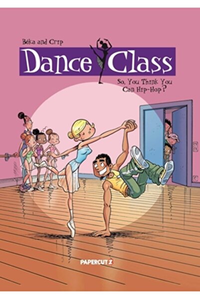 Papercutz Curs de dans Vol. 1: Deci, crezi că știi să dansezi hip-hop?
