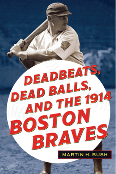 Kent State Univ Pr Deadbeats, Dead Balls și Boston Braves din 1914