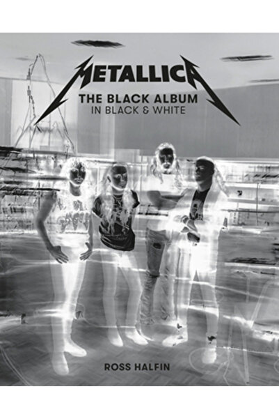 Reel Art Pr Ltd Metallica: Albumul negru în alb-negru: Fotografii de Ross Halfin