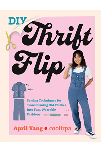 QUARRY BOOKS DIY Thrift Flip: Tehnici de cusut pentru transformarea hainelor ...