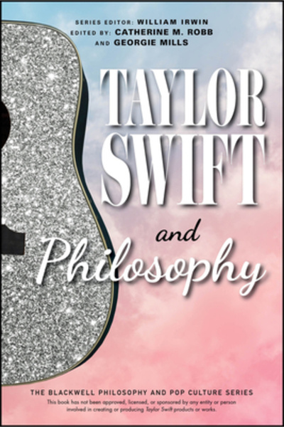 Blackwell Publ Taylor Swift și filosofia: Eseuri din cadrul departamentului d...