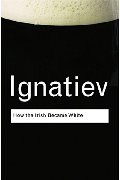 Routledge Cum au devenit irlandezii albi