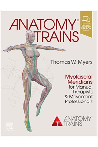 Elsevier Trenuri de anatomie: Meridianele miofasciale pentru terapeuți manual...