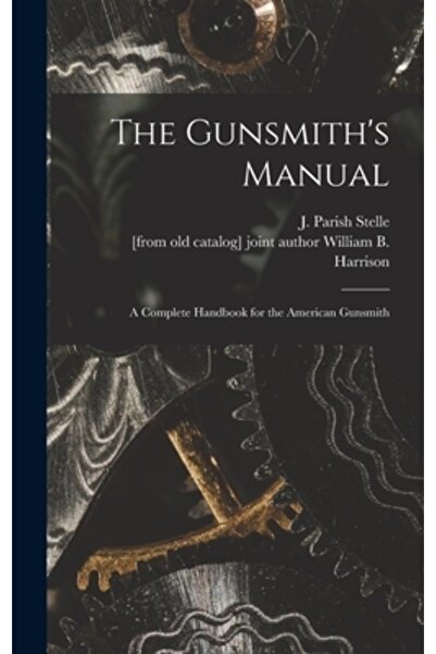 Legare Street Pr Manualul armurierului; un manual complet pentru armurierul a...