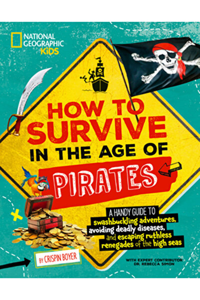 Natl Geographic Soc Cum să supraviețuiești în epoca piraților: Un ghid la înd...