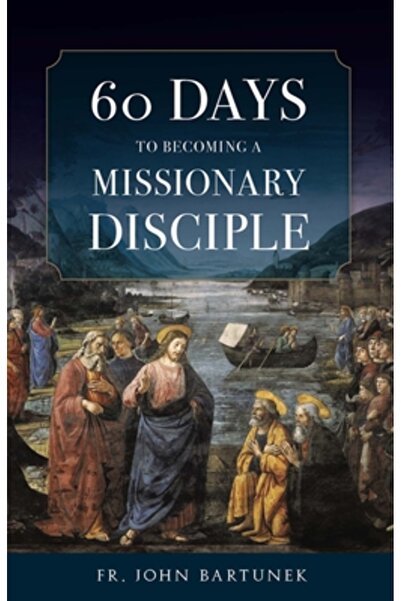 Sophia Inst Pr 60 Days to Becoming a Missionary Disciple