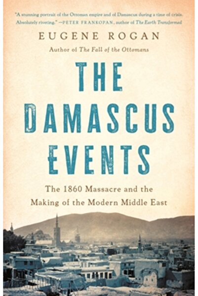 Basic Books Evenimentele de la Damasc: Masacrul din 1860 și formarea Orientul...