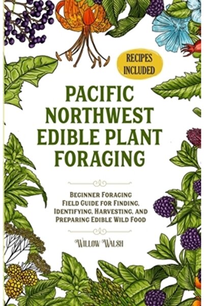 INDEPENDENT CAT Culesul plantelor comestibile din Pacificul de Nord-Vest: Ghi...