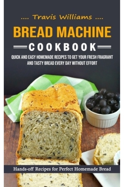 Alex Howard Carte de bucate pentru mașina de pâine: Rețete simple pentru pâin...