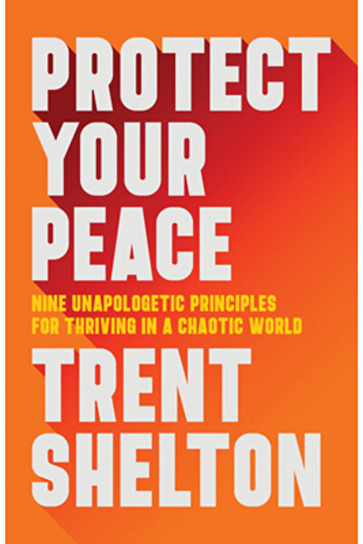 Hay House Protejează-ți pacea: Nouă principii fără scuze pentru a prospera în...