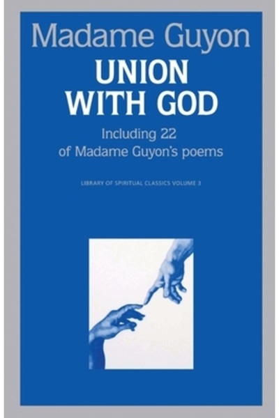 Seedsowers Unirea cu Dumnezeu: Inclusiv 22 de poezii ale doamnei Guyon