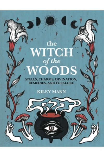 Cico Vrăjitoarea din pădure: vrăji, farmece, divinație, remedii și folclor