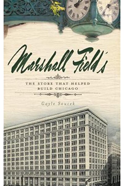 History Pr Marshall Field's: Magazinul care a contribuit la construirea orașu...