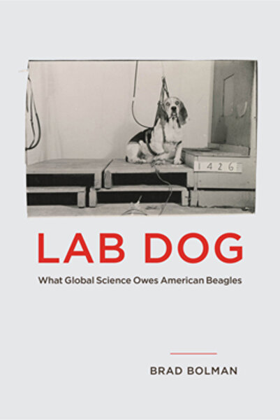 Univ Of Chicago Pr Câine de laborator: Ce datorează știința globală beagle-il...