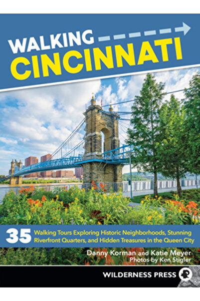 Wilderness Pr Mergând prin Cincinnati: 32 de tururi care explorează cartiere ...